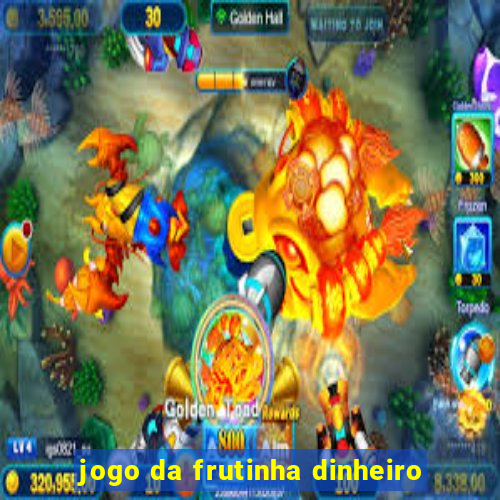 jogo da frutinha dinheiro